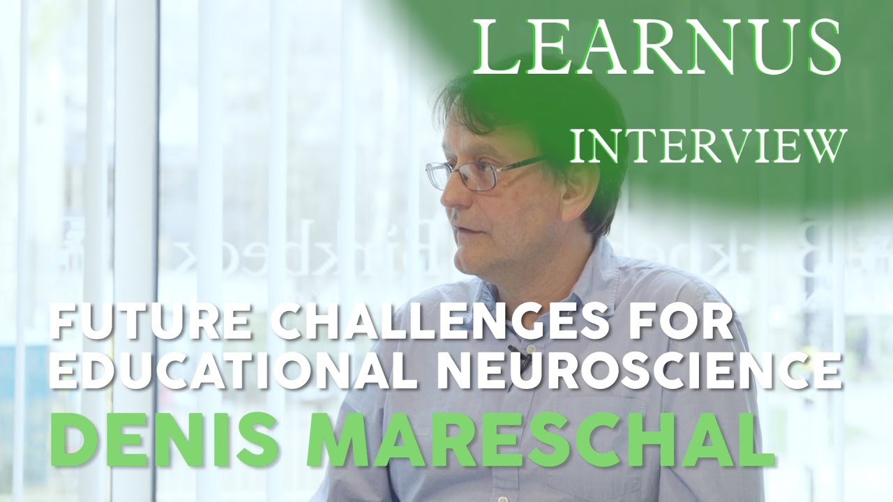 The Learnus Interview | Denis Mareschal -  Future Challenges for Educational Neuroscience