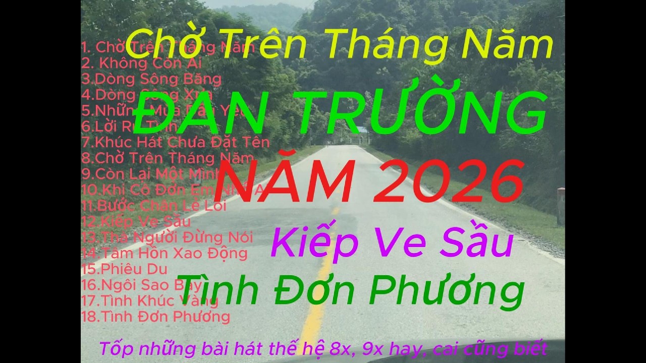 LK nhạc hay Đan Trường, Nhạc Triệu View, Kiếp Ve Sầu, Tình Đơn Phương, Chờ Trên Tháng Năm, Phiêu Du!