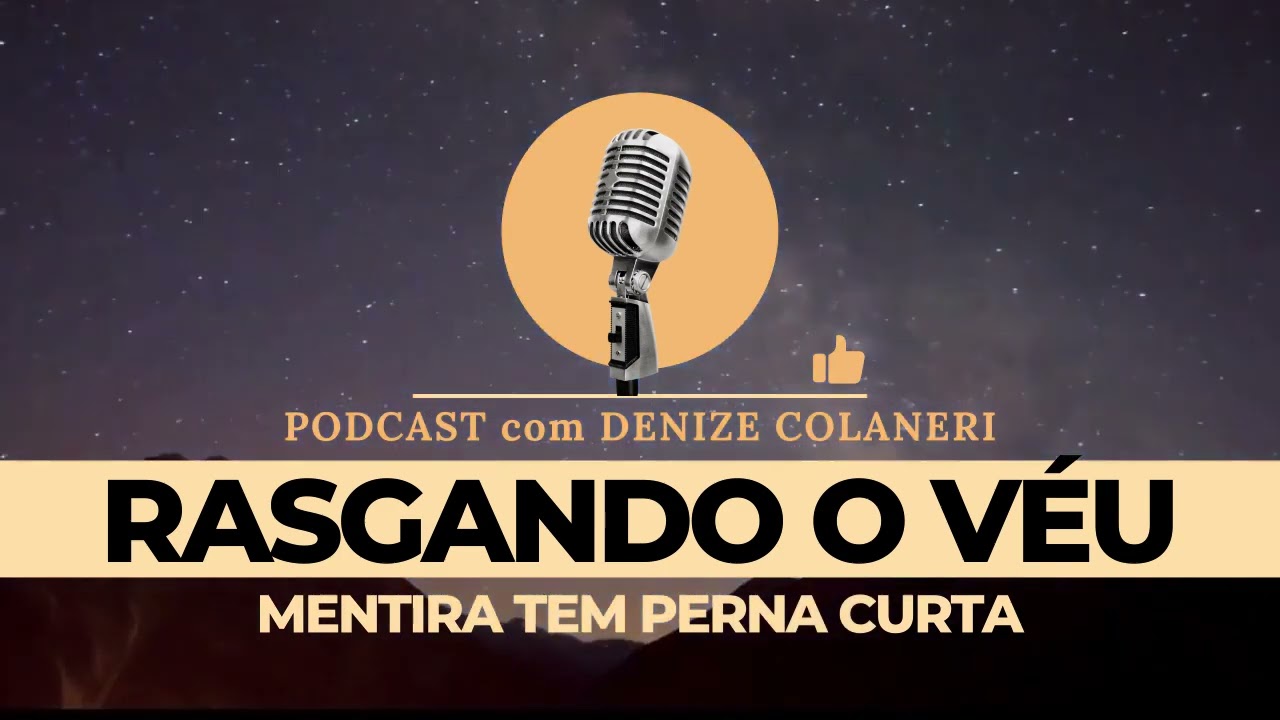 Mentira tem perna curta   PODCAST com Denize Colaneri