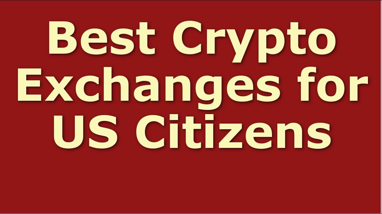 Best Crypto Exchanges for US Citizens | Crypto Investment 2020