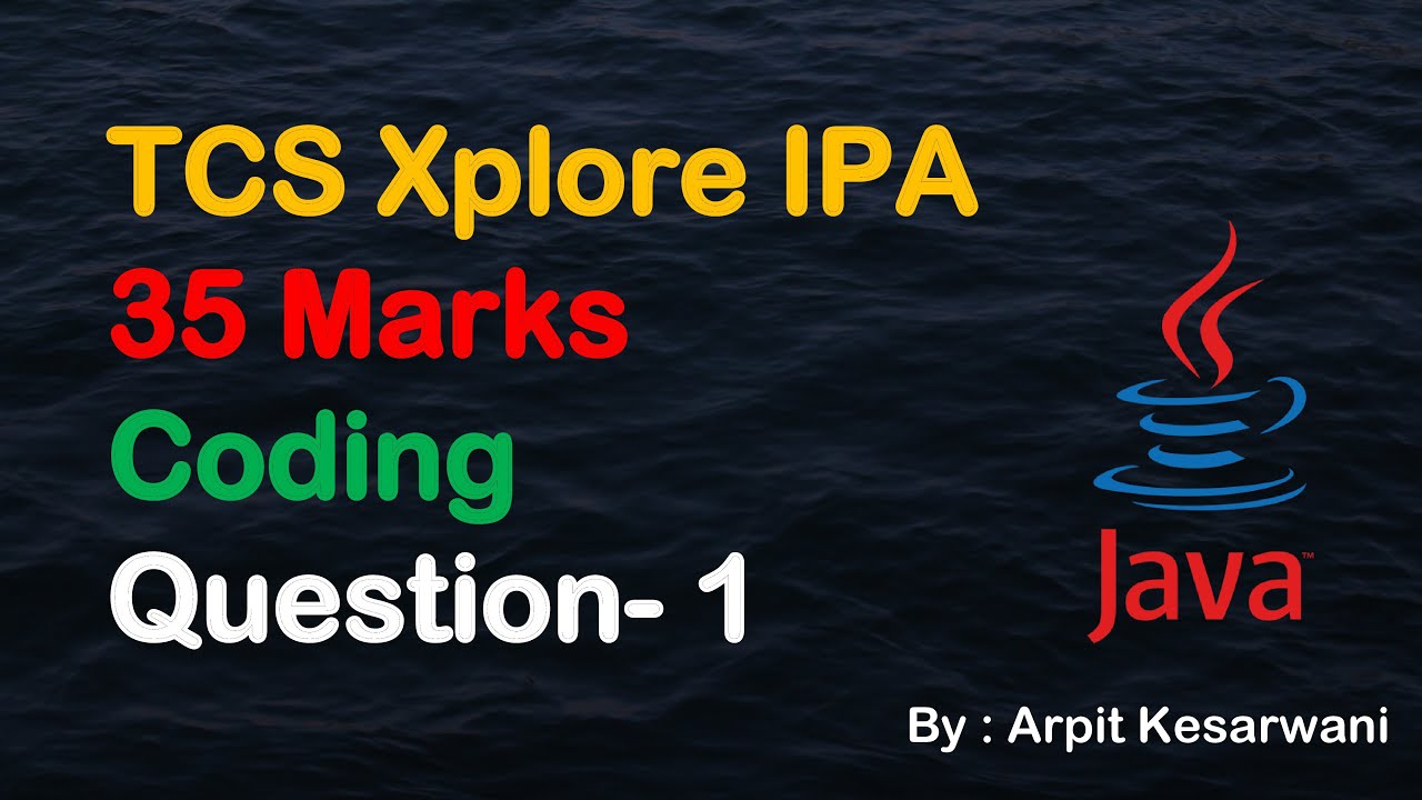 TCS Xplore IPA 35 Marks Coding Question- 1 || Java || Arpit Kesarwani
