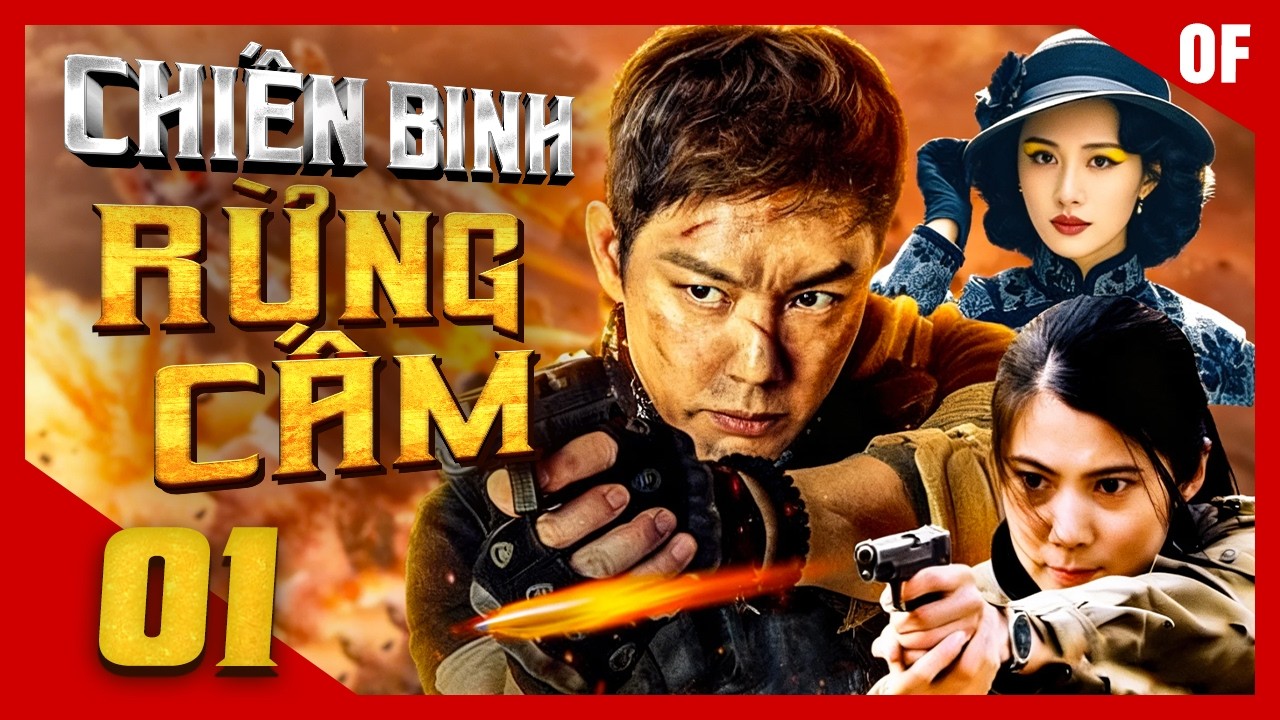 CHIẾN BINH RỪNG CẤM - Tập 01 | Phim Bộ Võ Thuật Hành Động Kháng Nhật Hay Đặc Sắc 2026 | Thuyết Minh