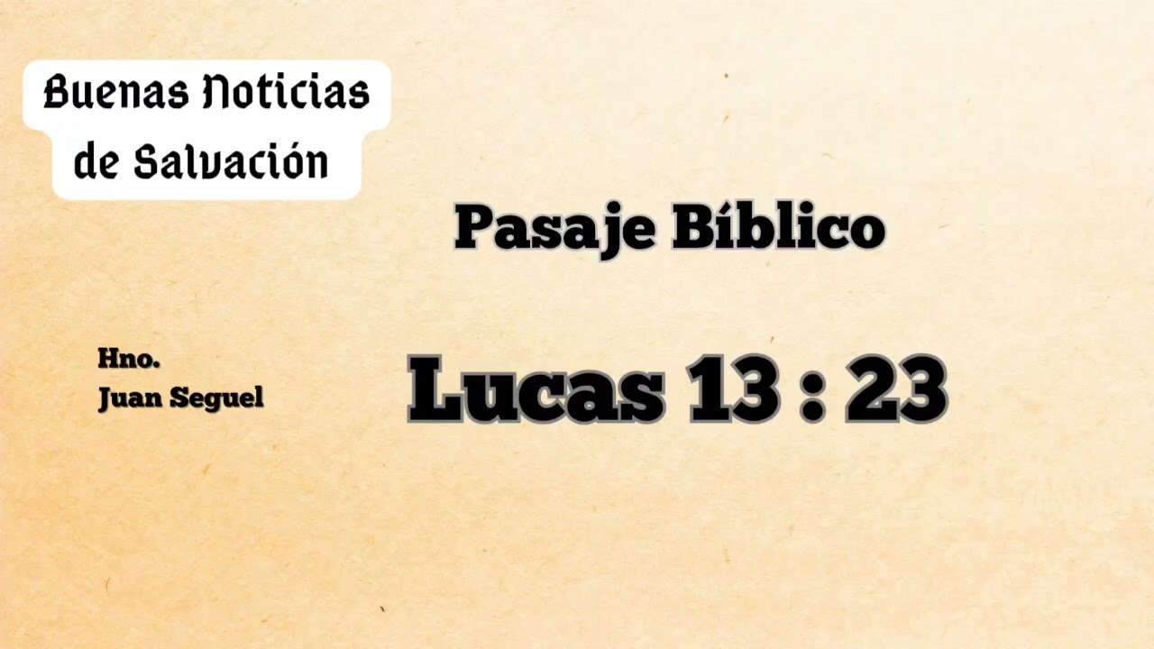 Señor, ¿Son pocos los que se salvan? Lucas 13:23.