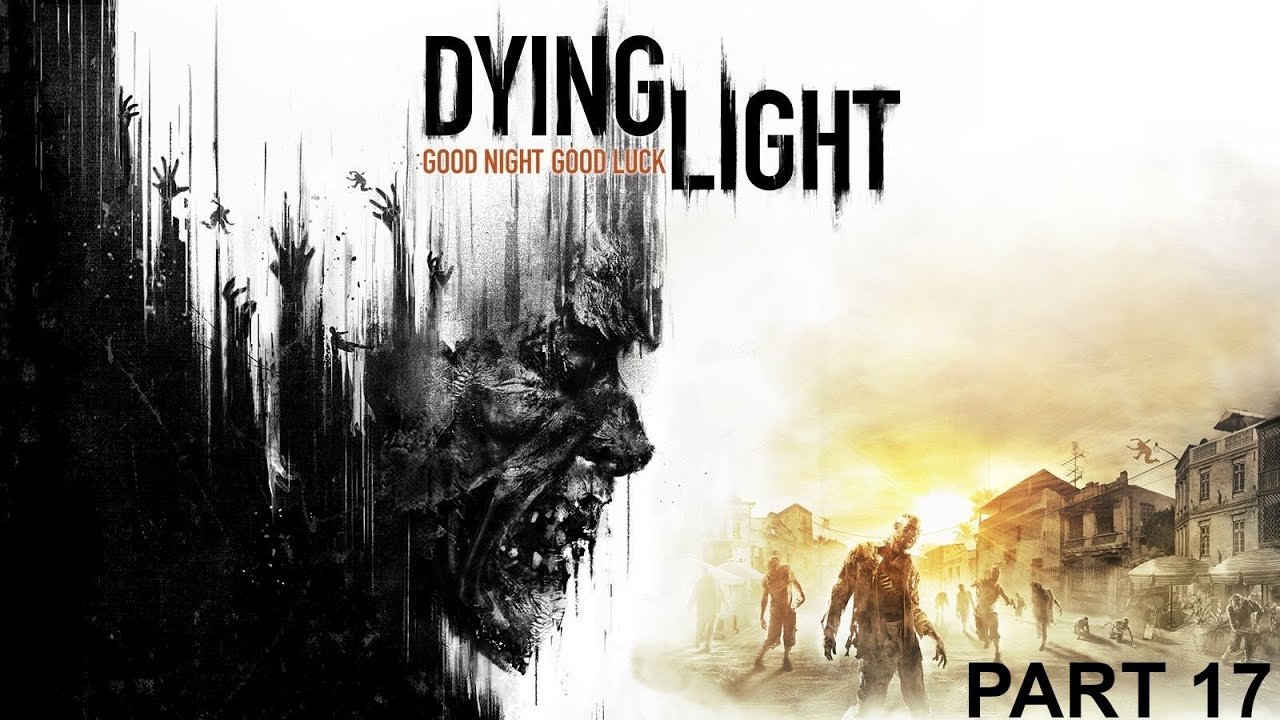 LP Plays: Dying Light: Blind Playthrough: No Commentary [P17]