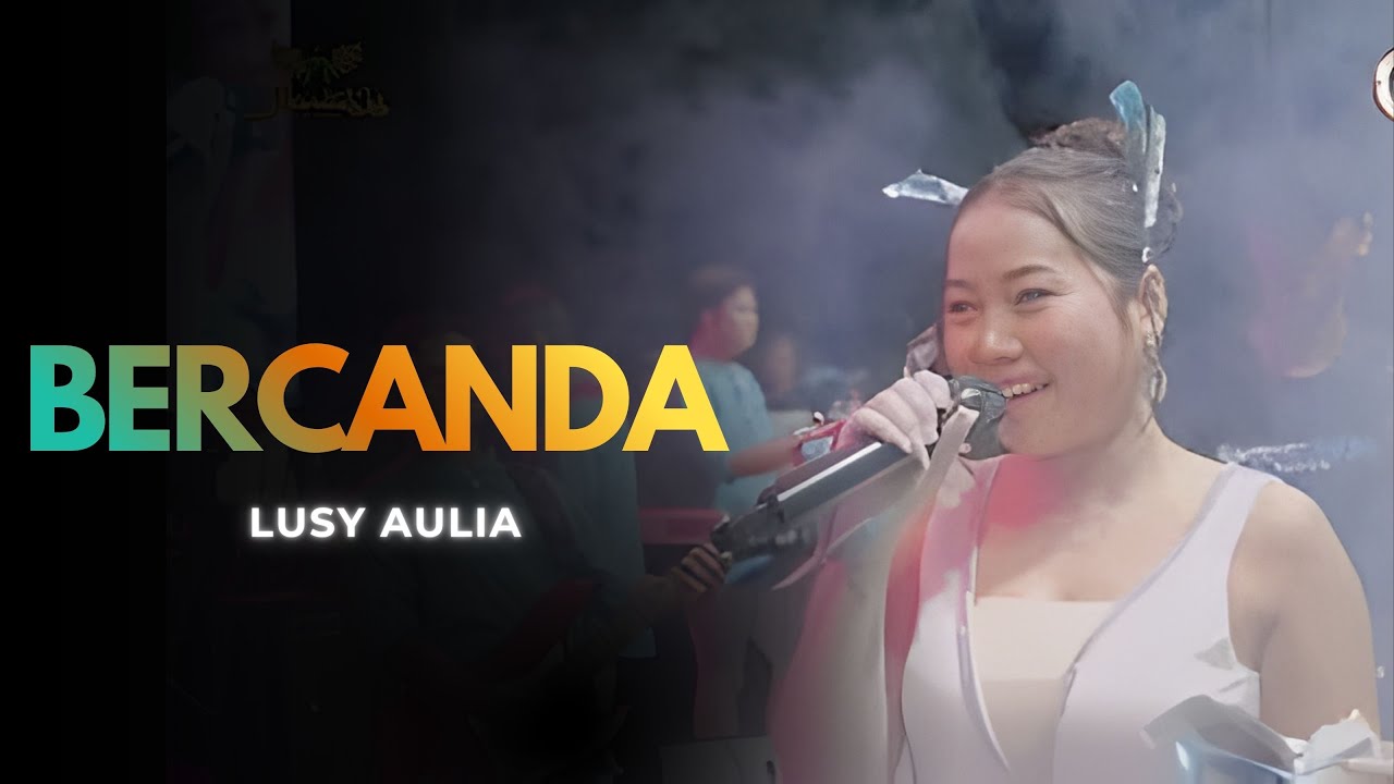 BERCANDA - LUSY AULIA |  Mardatila Group
