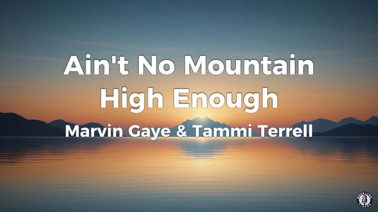 Marvin Gaye & Tammi Terrell – Ain’t No Mountain High Enough