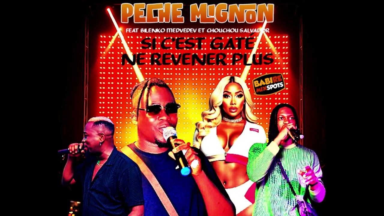 PECHE MIGNON feat BILENKO MEDVEDEV, CHOCHOU SALVADOR - SI C'EST GATÉ, NE REVENER PLUS
