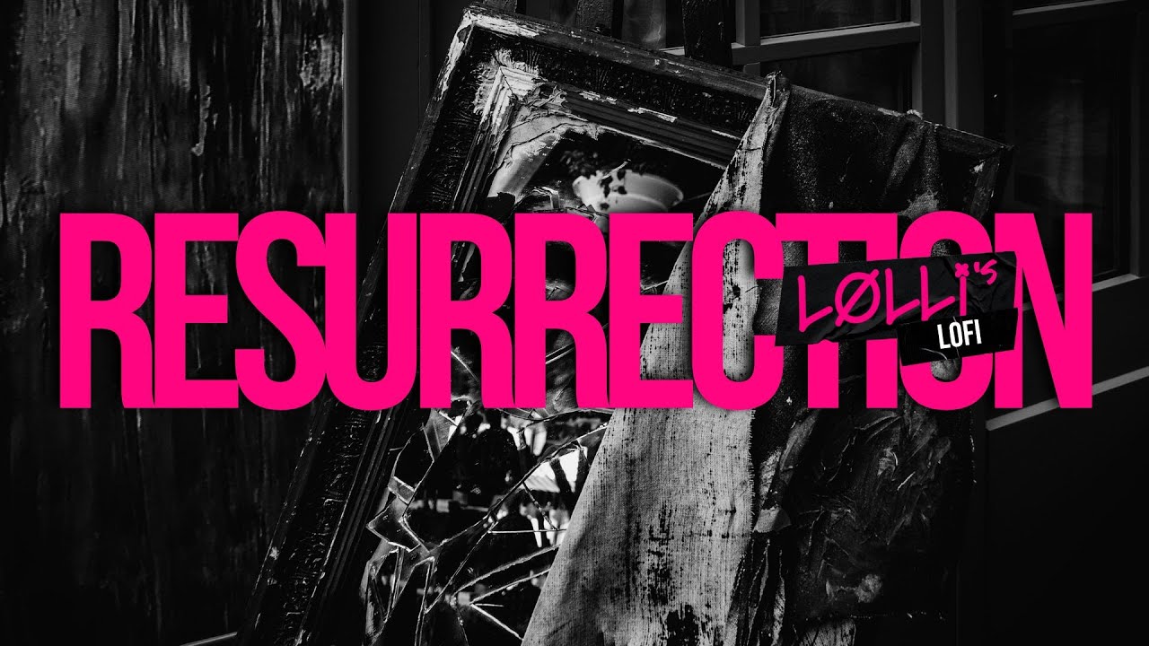 Resurrection - Lolli's Lofi