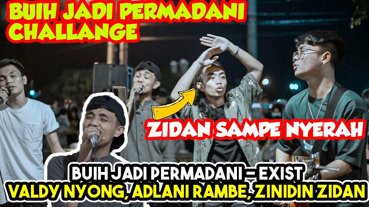 BUIH JADI PERMADANI - EXIST (COVER) BY VALDY NYONK, ADLANI RAMBE, ZINIDIN ZIDAN, TRI SUAKA