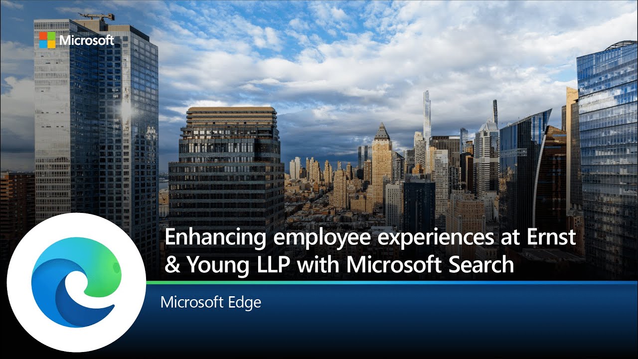 Enhancing employee experiences at Ernst & Young LLP with Microsoft Search