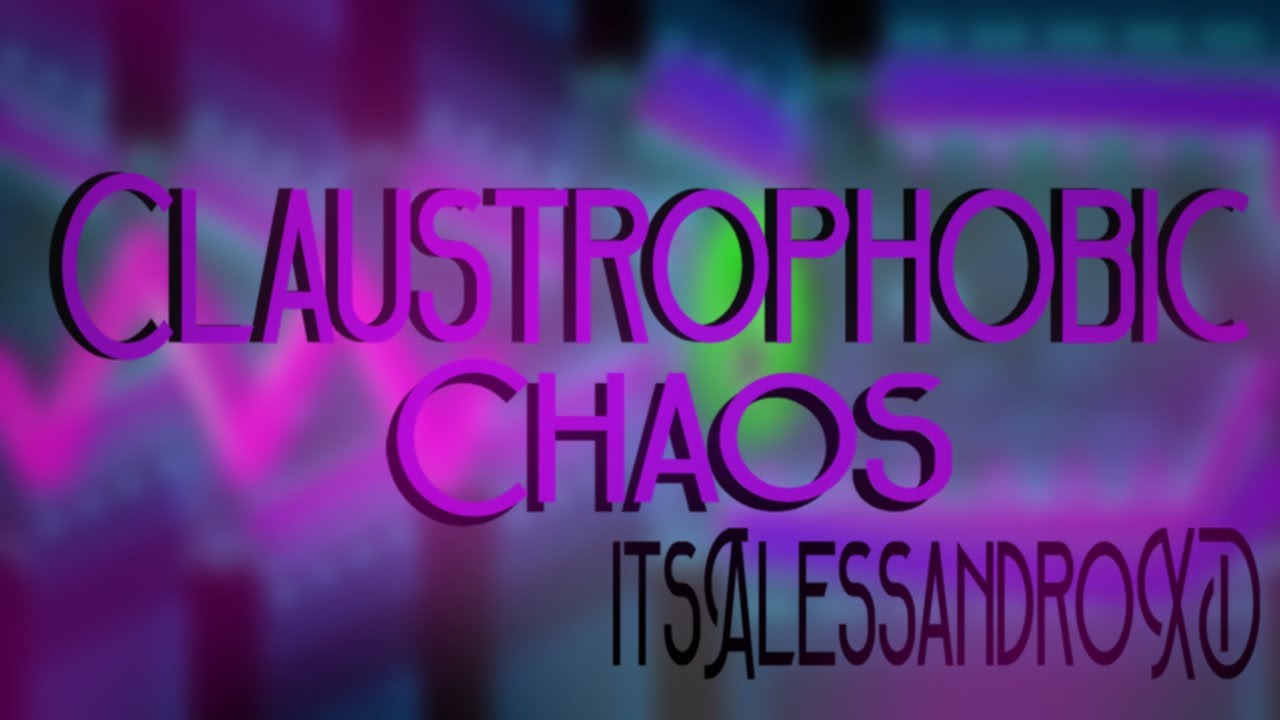 Claustrophobic Chaos 