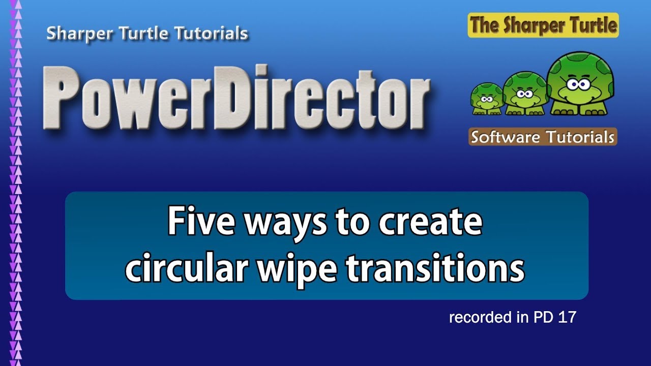 PowerDirector - 5 ways to create circular wipe transitions