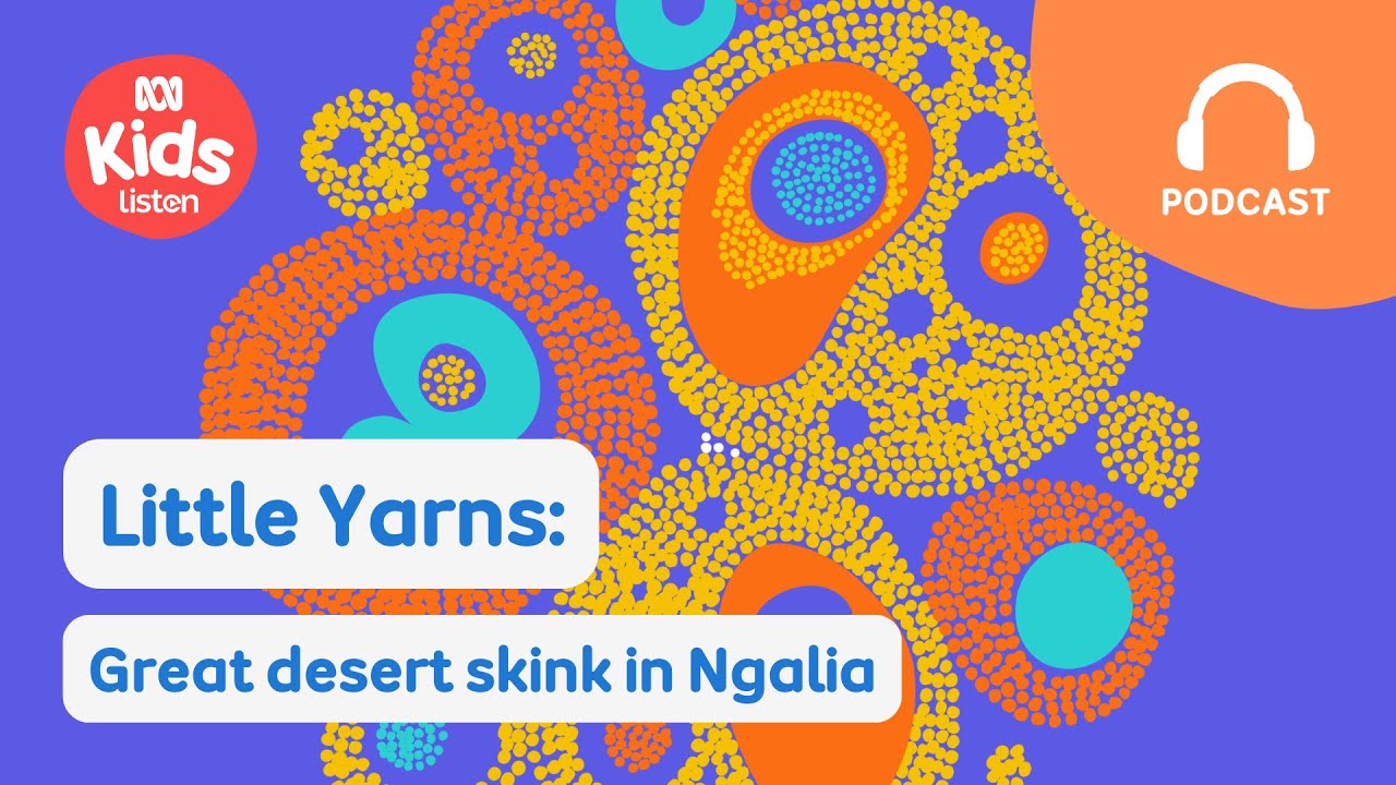 Great desert skink Ngalia | Little Yarns | ABC Kids listen