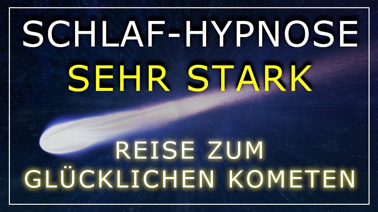 Schlaf Hypnose Sehr Stark 🌈 Magische Reise Zum Glücklichen Kometen 😴  In den Schlaf reden