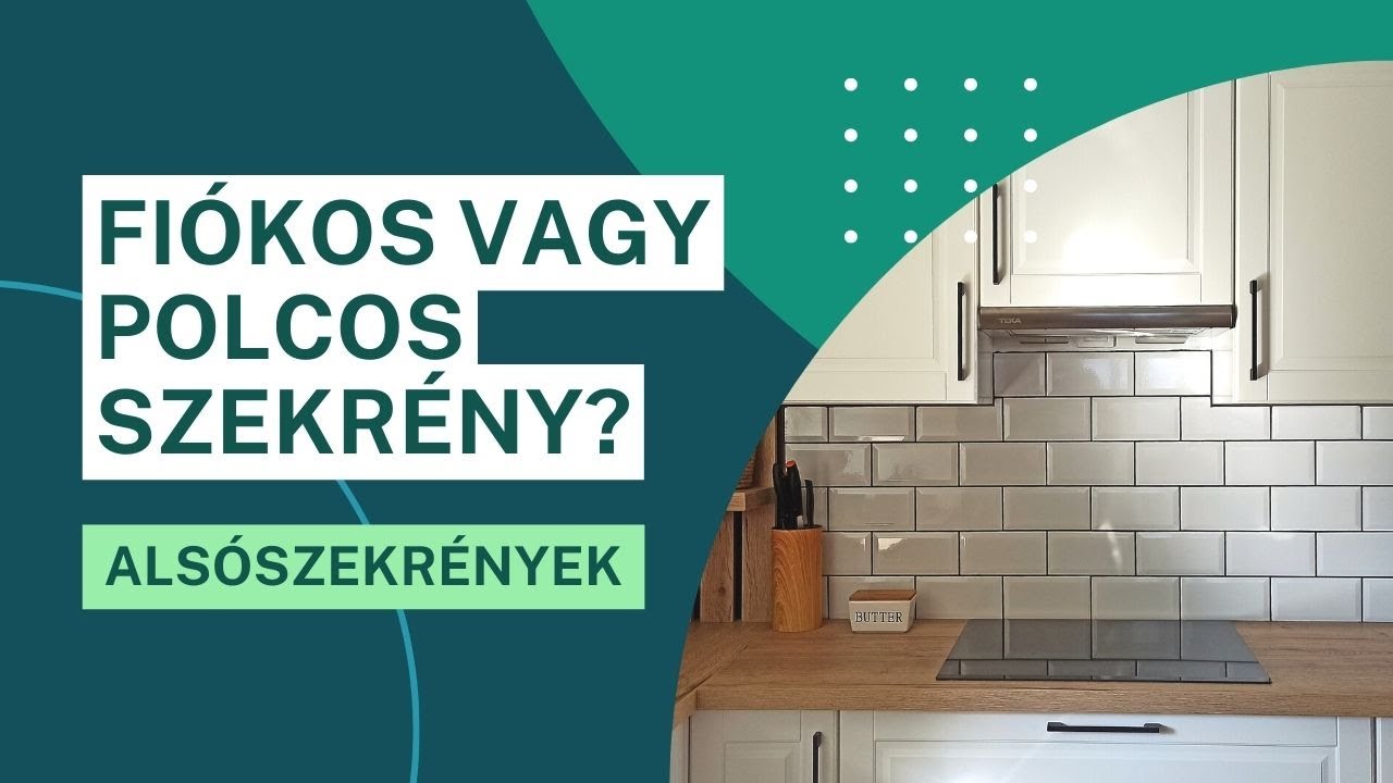 Konyhatervez&eacute;s A-t&oacute;l Z-ig: Fi&oacute;kos vagy polcos szekr&eacute;ny