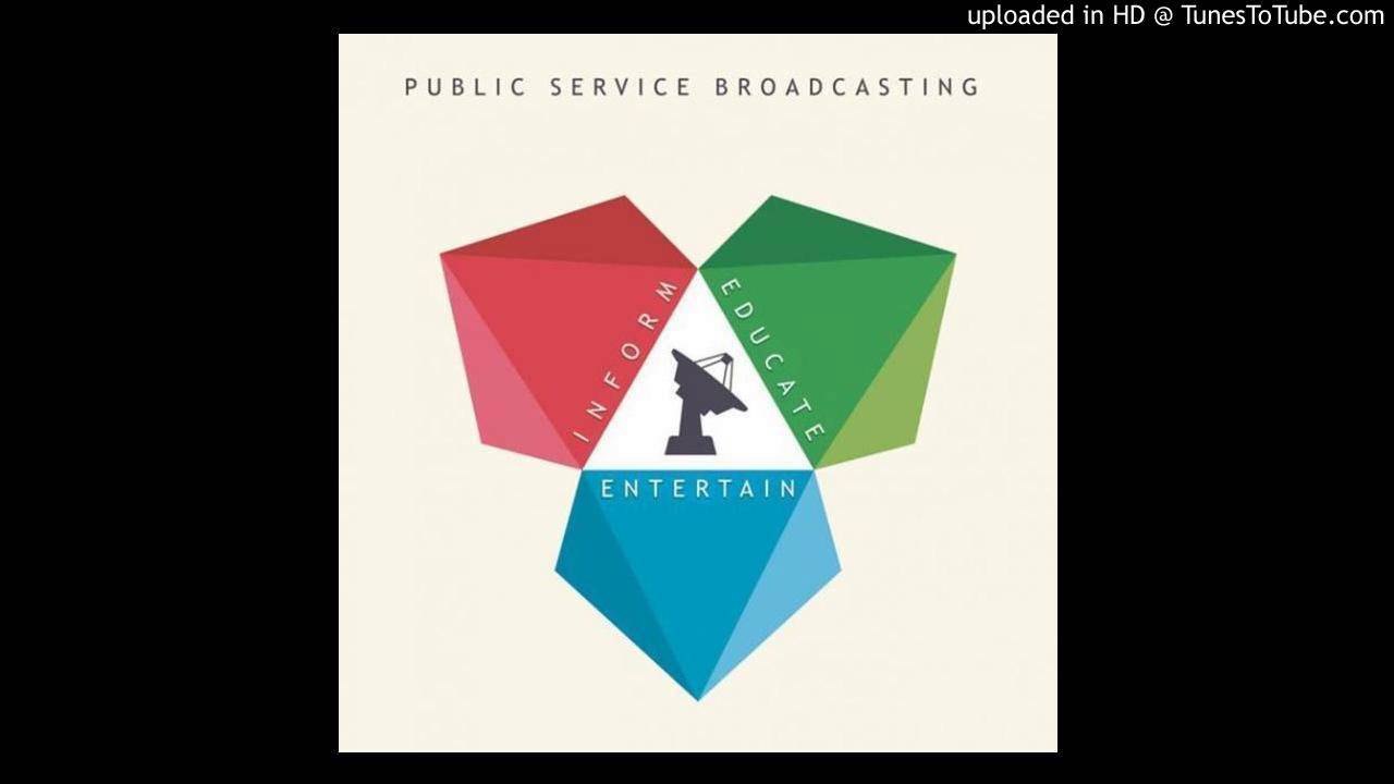 Public Service Broadcasting - Inform - Educate - Entertain