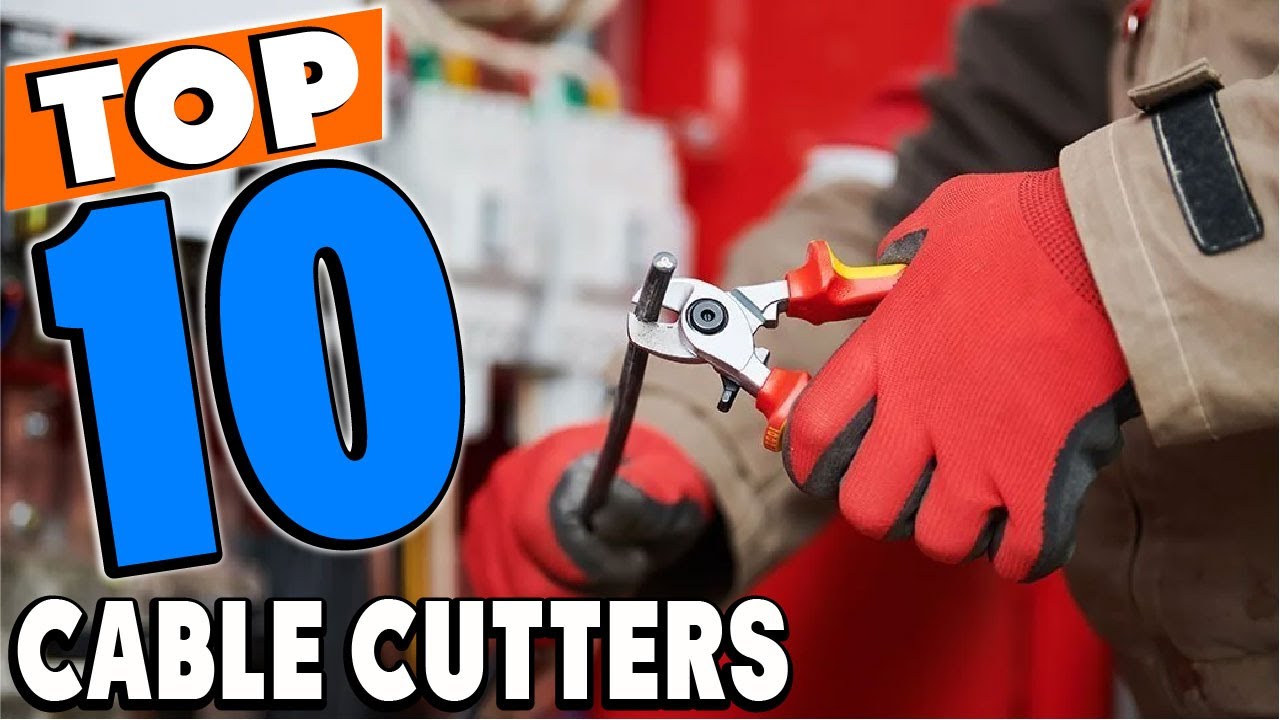 Top 10 Best Cable Cutters Review In 2025