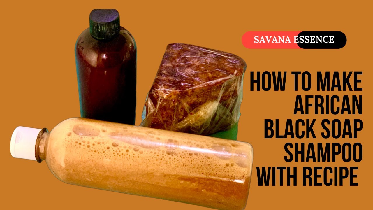How to make African Black Soap Shampoo with Recipe