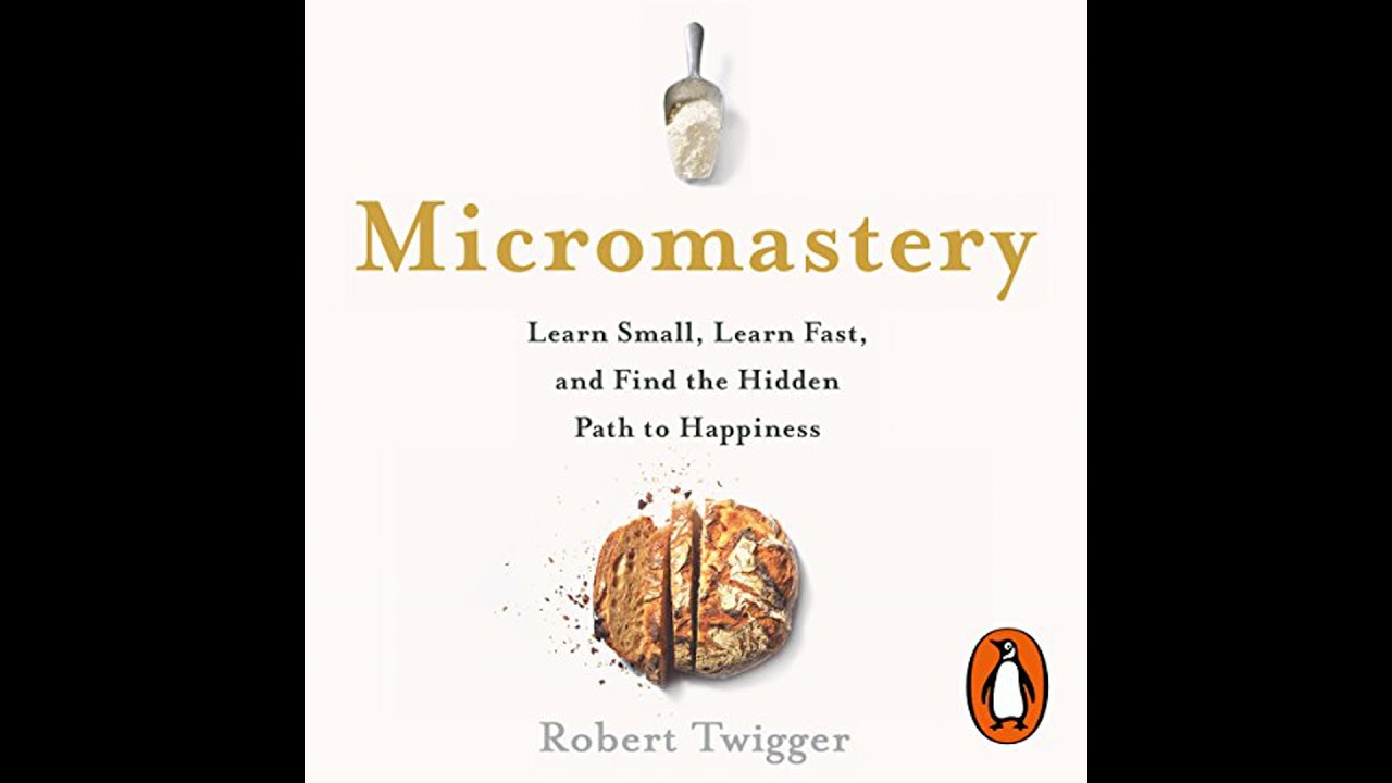 Micromastery: Learn Small, Learn Fast, and Unlock Your Potential to Achieve Anything