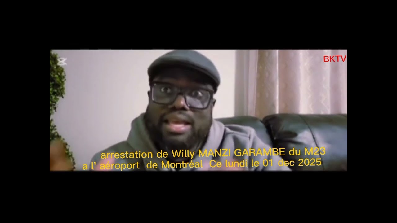 Arrestation de Willy MANZI GARAMBE du M23 a l'aéroport de Montréal/Canada Ce lundi 01 décembre 2025