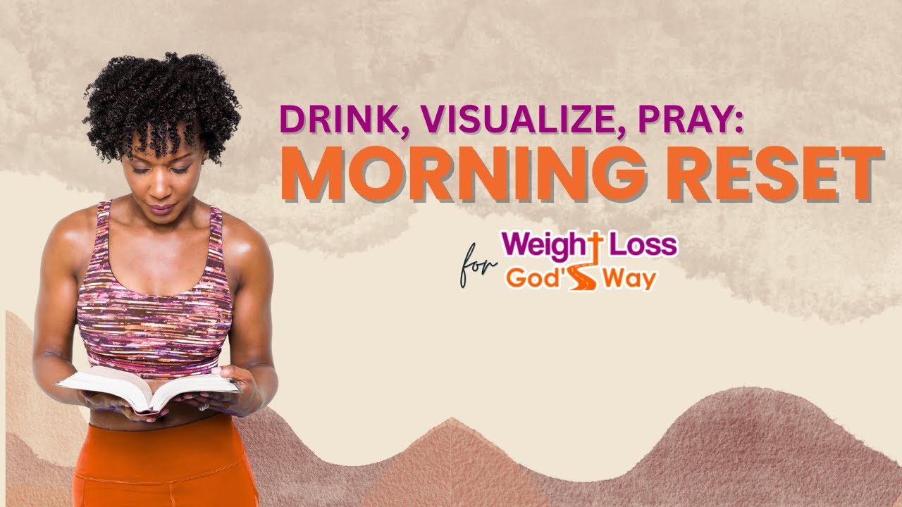 Drink, Visualize, Pray: The Morning Reset for Weight Loss, God’s Way
