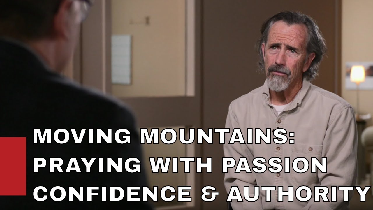 Moving Mountains: Praying with Passion, Confidence & Authority / JOHN ELDREDGE PART 2