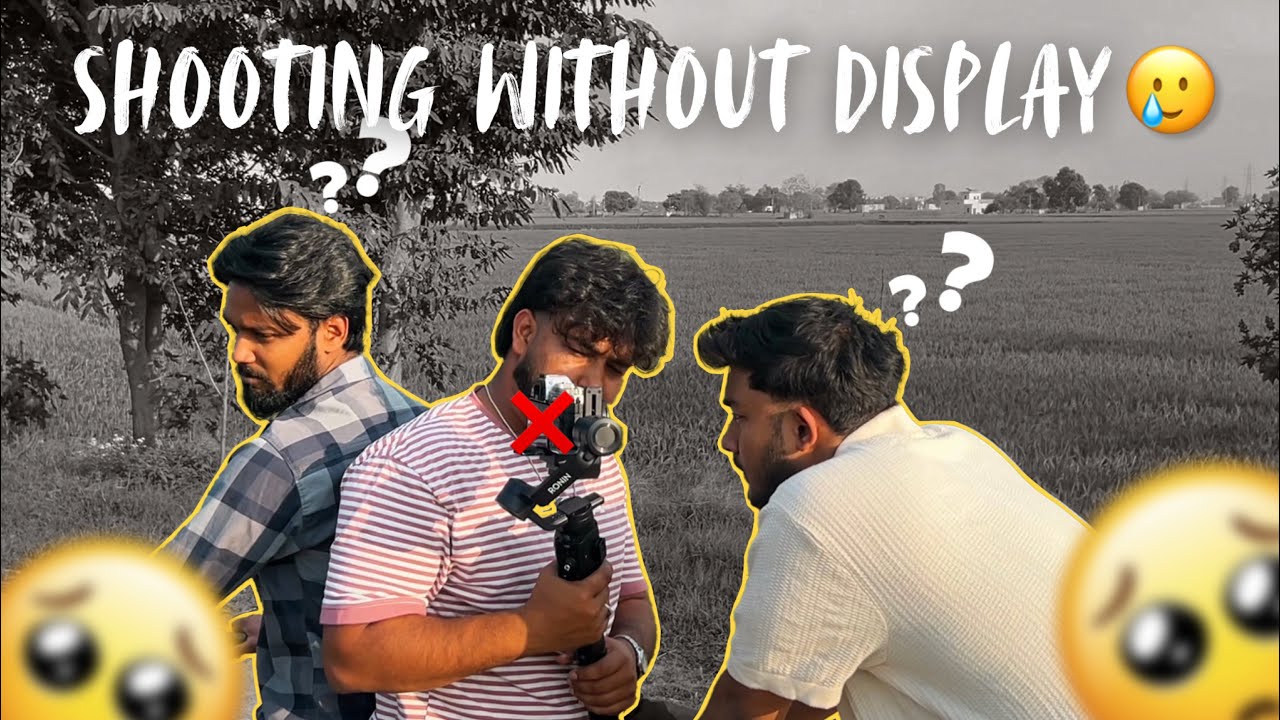 HOW WE SHOOT WITHOUT CAMERA DISPLAY 🎥😮 (CONFUSE MAKING)