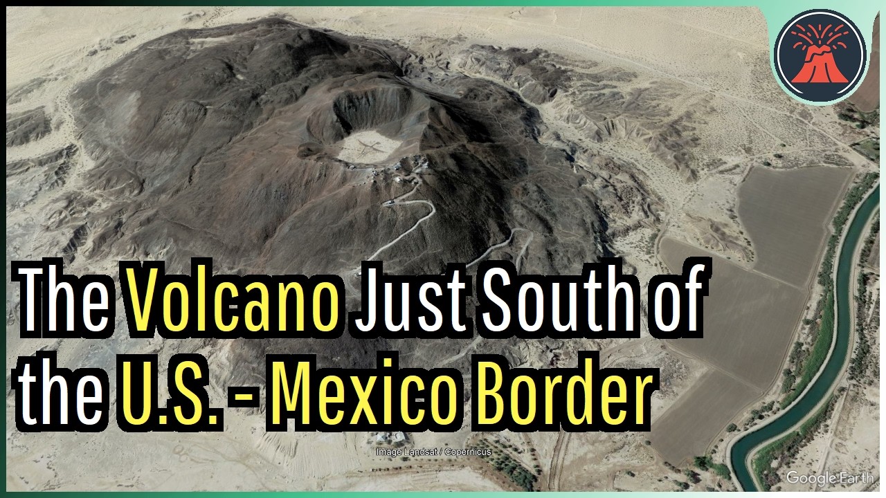 The Volcano Just South of the U.S.-Mexico Border; Cerro Prieto