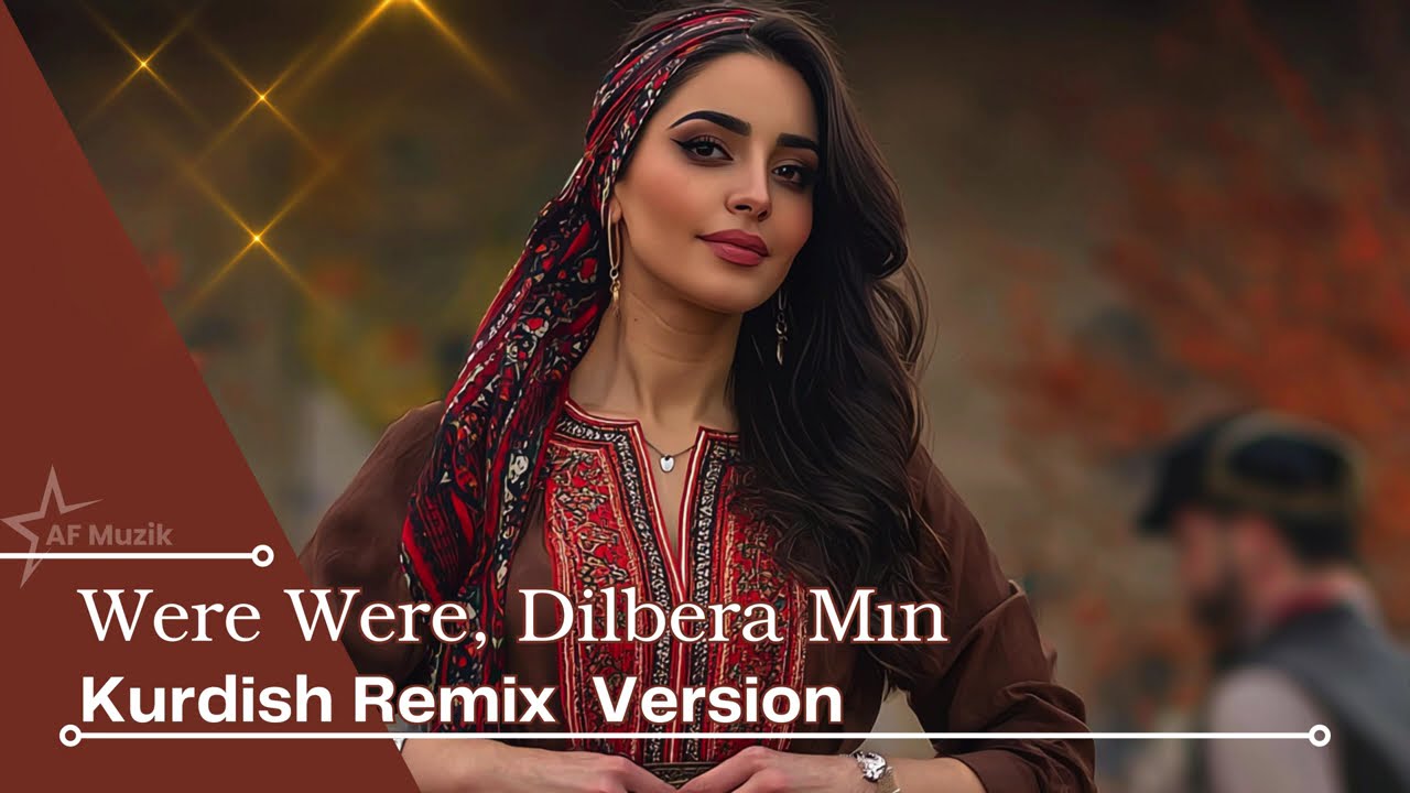 Were Were Dilbera Min (Kurdish Remix) 🔥 New Trending Song