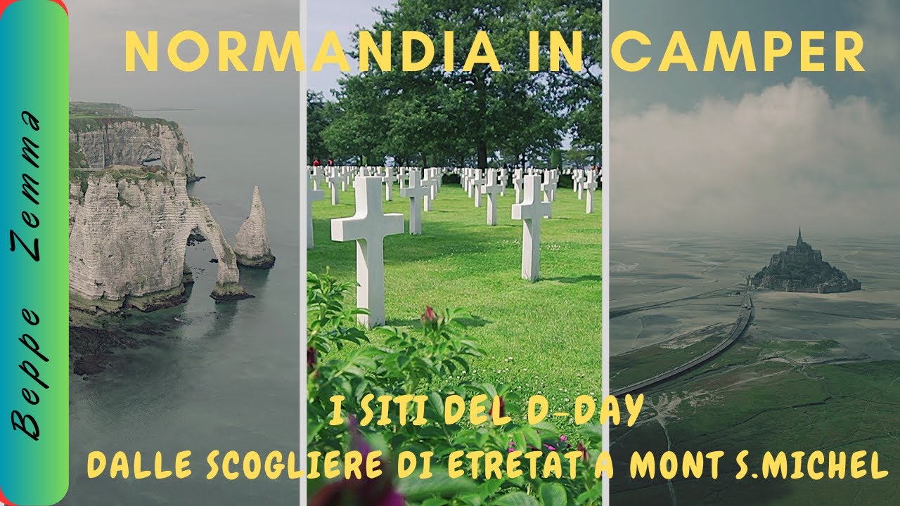 NORMANDIA IN CAMPER: i siti del D-Day - dalle scogliere di Etretat a Le Mont Saint Michel