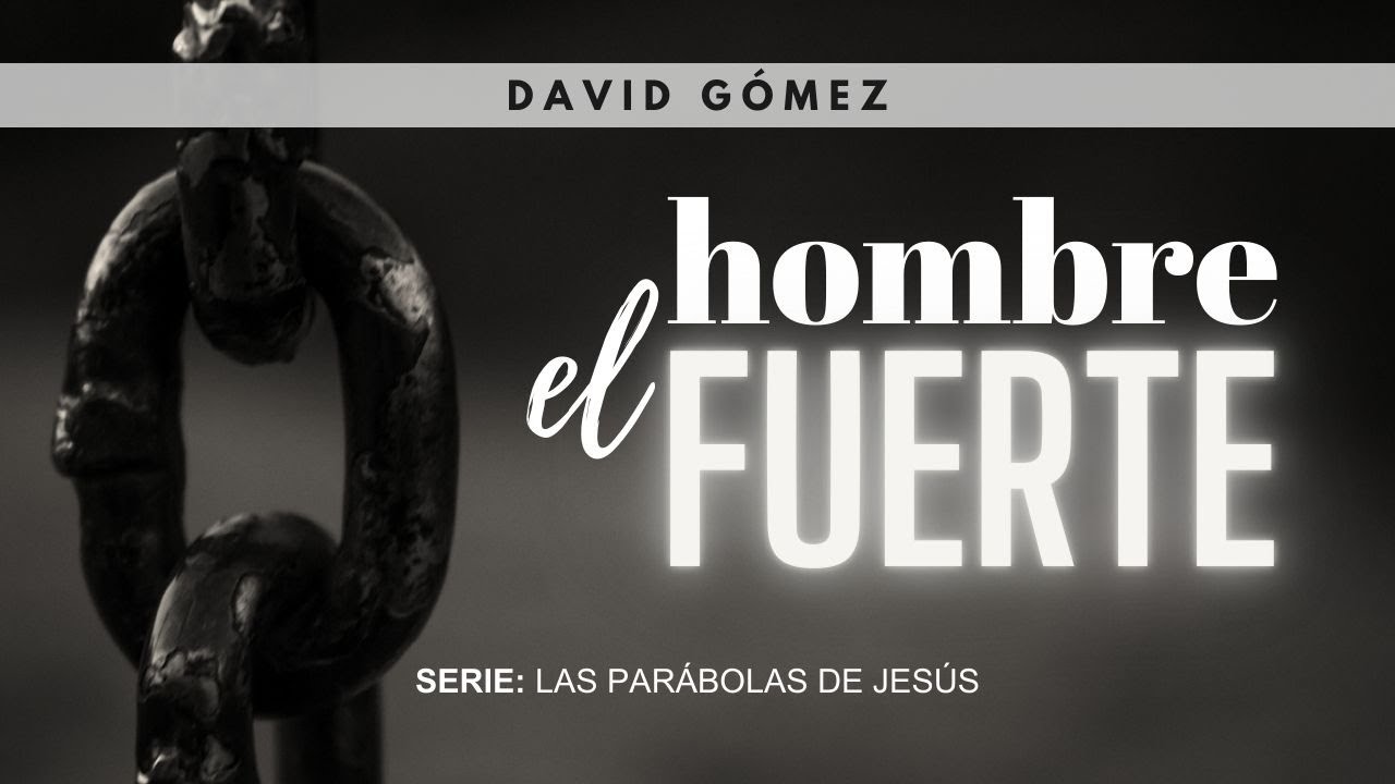 El hombre fuerte. Lucas 11:21-23 | Pr. David Gómez. ISDG