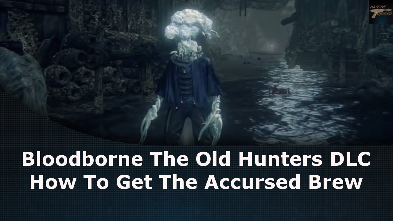 Bloodborne DLC How To Get The Accursed Brew