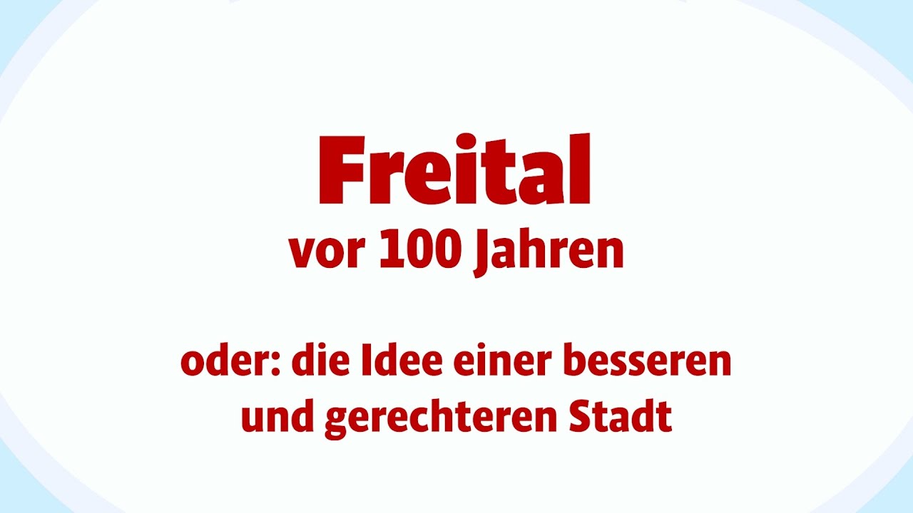 100 Jahre Freital - Die Idee einer besseren und gerechteren Stadt