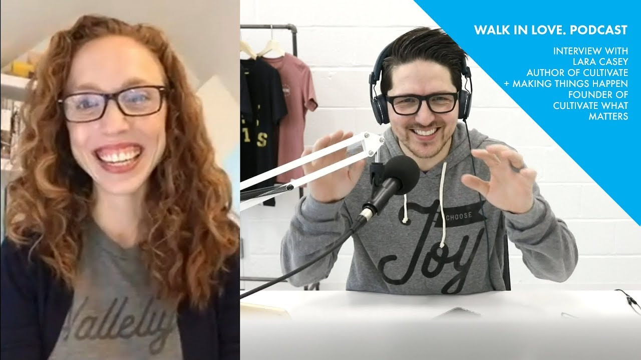 Interview with Lara Casey | walk in love. podcast | 3.1.18