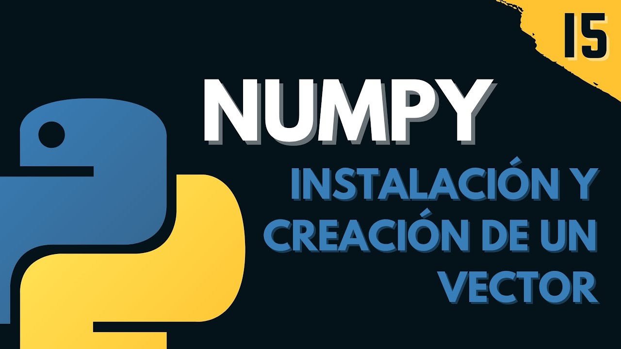 15. Numpy: Instalación y creación de Arreglos 1D | Vectores  | Programar desde cero en Python