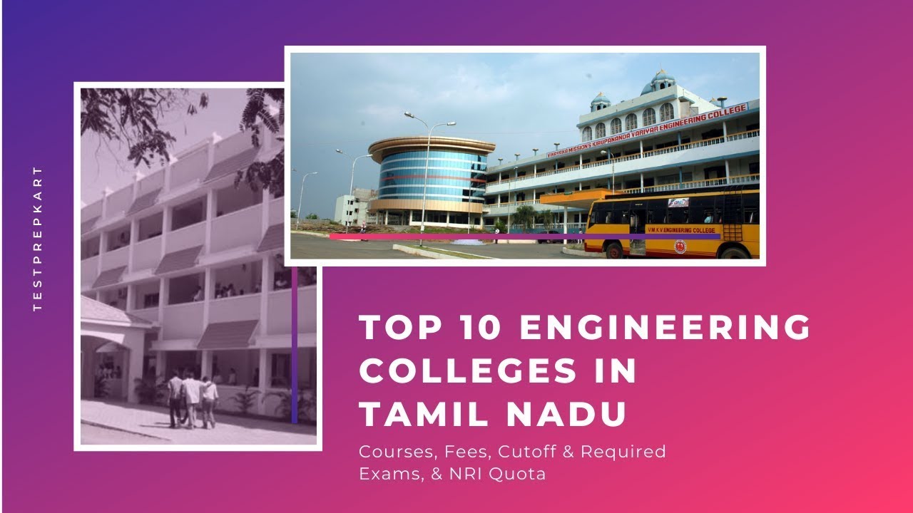 Top Engineering Colleges in Tamil Nadu &ndash; Courses, Fees, Cutoff & Required Exams, & NRI Quota