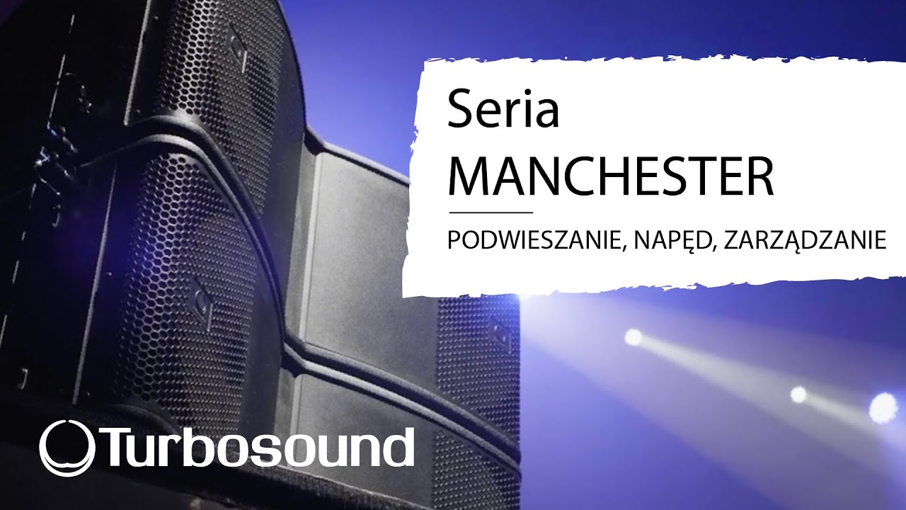 Turbosound - Seria Manchester - Podwieszanie, napęd, zarządzanie