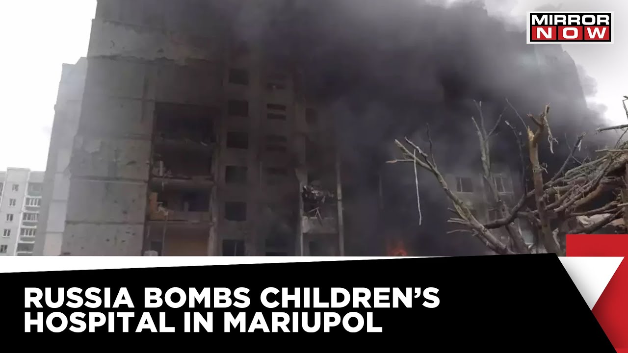 Russia-Ukraine War | Children's Hospital Bombed In Mariupol | Latest News Updates