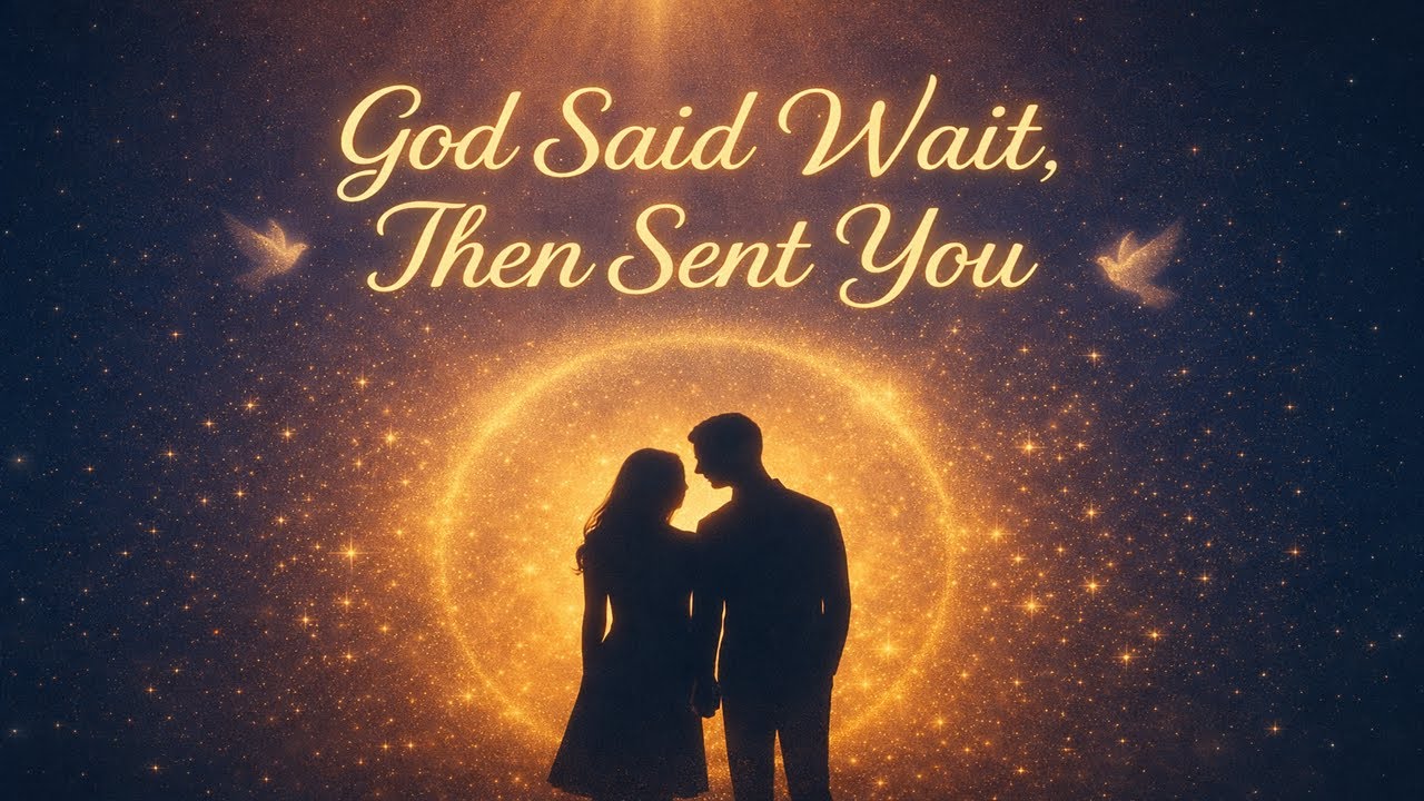 God Said Wait, Then Sent You (LYRICS) | Godly Love Song for Lovers | Trusting God’s Timing