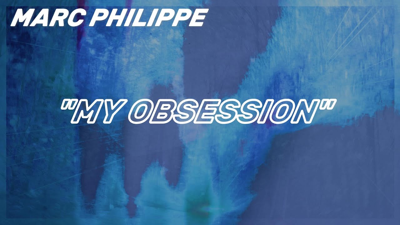 Marc Philippe - My Obsession (Lyric Video)