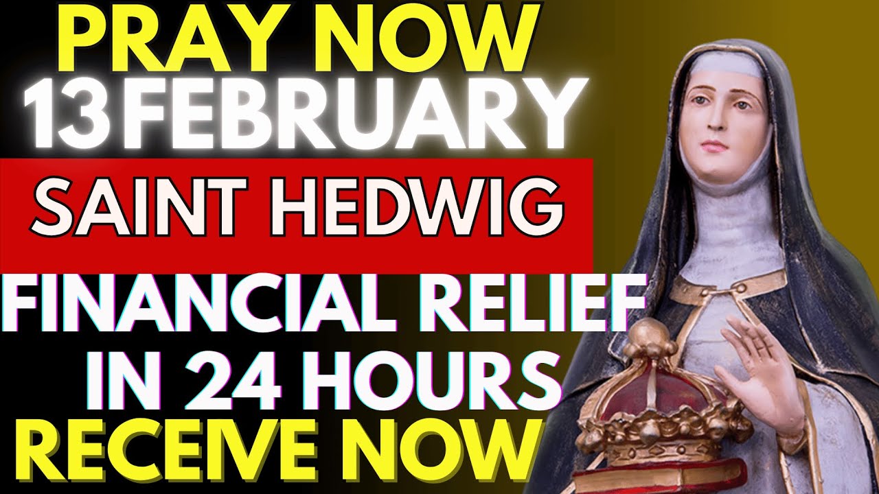 RECEIVE FINANCIAL RELIEF IN 24 HOURS – SAINT HEDWIG POWERFUL PRAYER 🔥