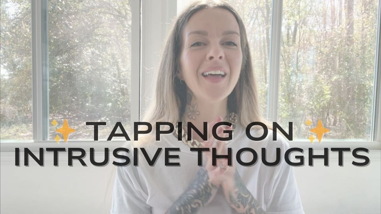 EFT TAPPING on INTRUSIVE THOUGHTS