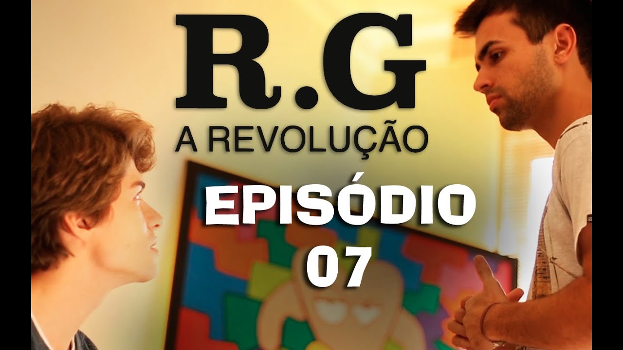 R.G - A Revolução / Episódio 07