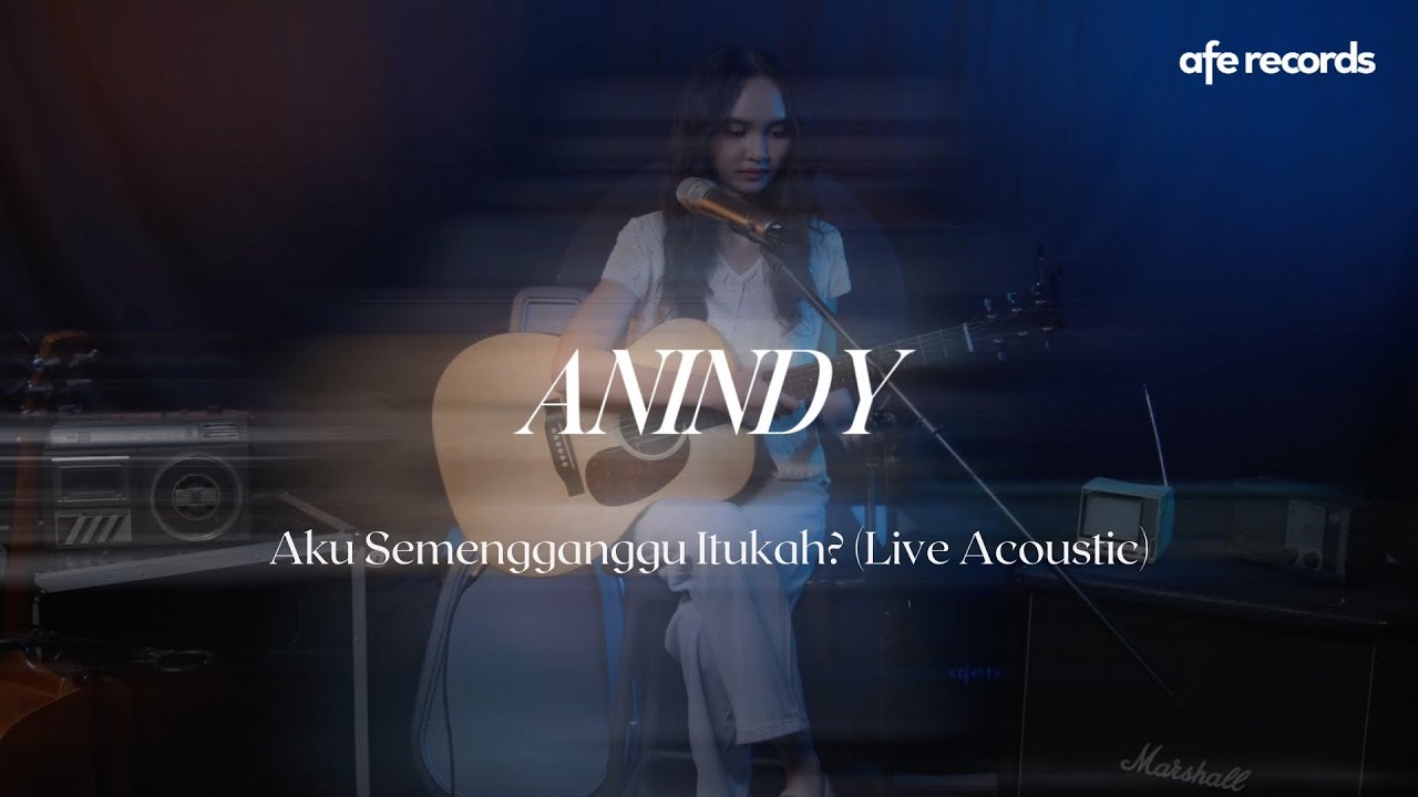 Anindy - Aku Semengganggu Itukah (Live Acoustic)