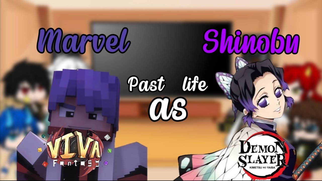 Viva Fantasy react to Marvel past life [au] as Kocho Shinobu (from. Demon Slayer) (1.75×/2× speed)