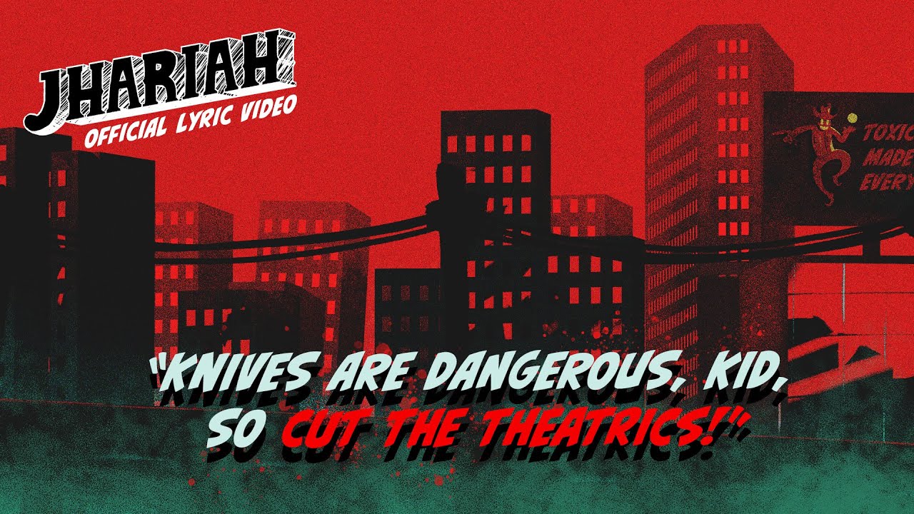 Jhariah - Knives Are Dangerous, Kid, So Cut the Theatrics! (Official Lyric Video)