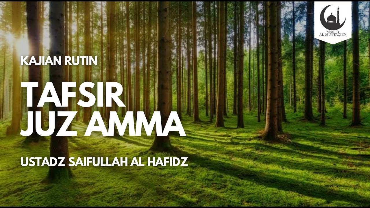 62. TAFSIR JUZ AMMA (Surah Al-Fajr 21-selesai) - Ustadz Saifullah al hafidz
