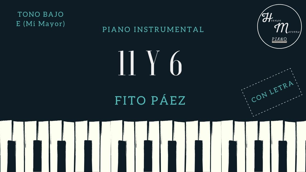 11 y 6 - Fito Páez - Karaoke Instrumental de Piano - Tono Bajo E (Mi Mayor)