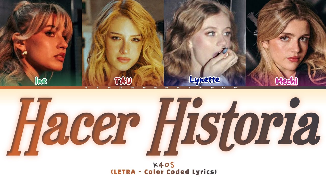 K4OS - Hacer Historia (Color Coded Lyrics/LETRA)