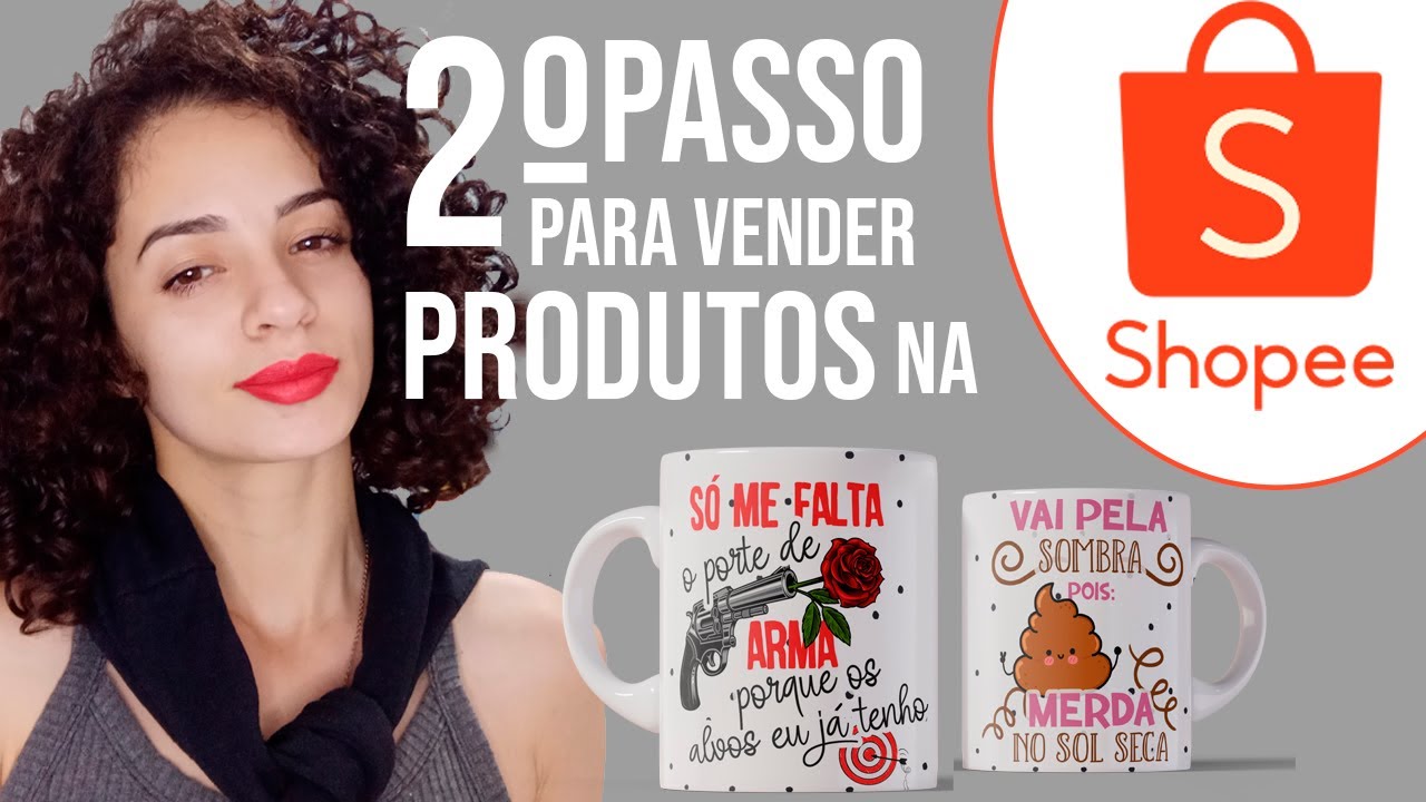 SEGUNDO PASSO PARA VENDER PRODUTOS NA SHOPEE